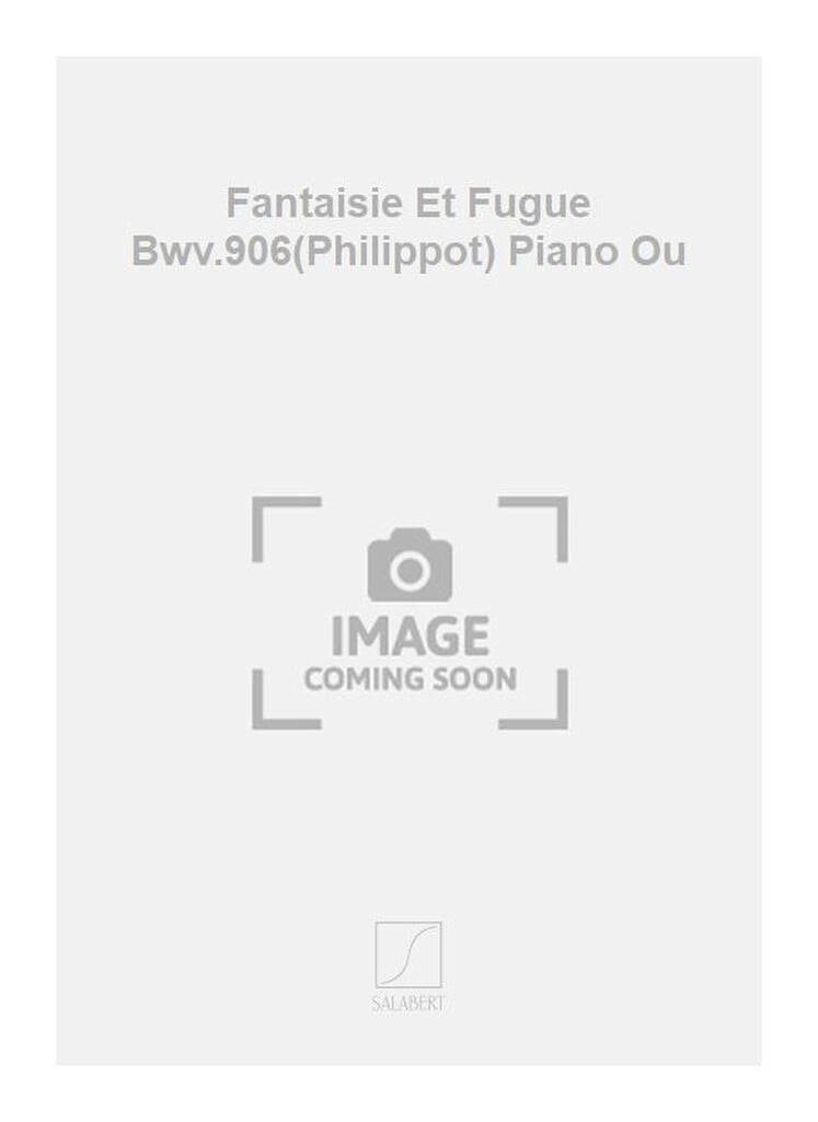 Fantaisie Et Fugue Bwv.906(Philippot) Piano Ou